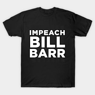 impeach bill barr T-Shirt